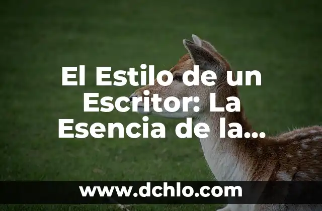 Estilo de Vida Americano: Un Enfoque Cultural y Social 6 El Estilo de un Escritor: La Esencia de la Escritura