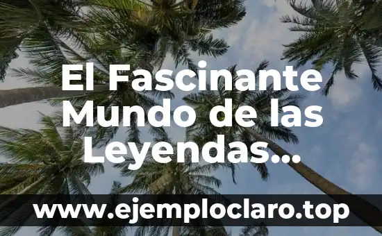 El Fascinante Mundo de las Leyendas Urbanas y su Significado