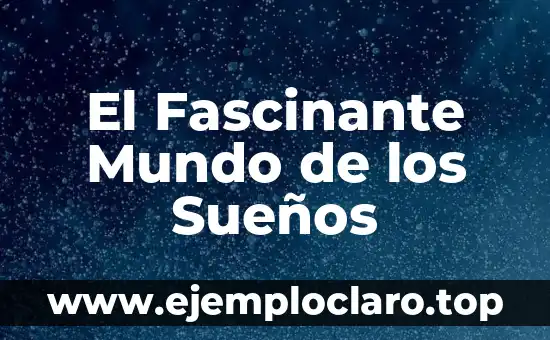 El Fascinante Mundo de los Sueños