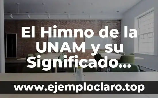 El Himno de la UNAM y su Significado Profundo