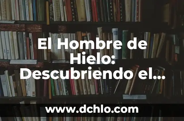 Guachimontones: Descubriendo su Significado y Orígenes 5 El Hombre de Hielo: Descubriendo el Misterio de Otzi