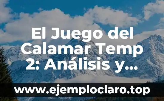 El Juego del Calamar Temp 2: Análisis y Estrategias para Ganar