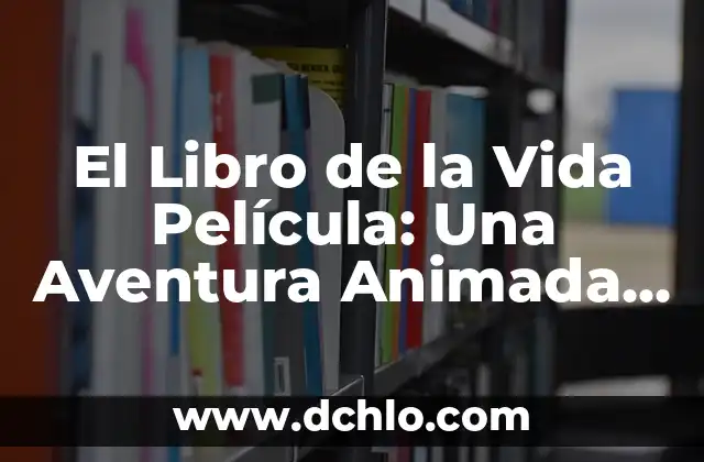 La Serie de El Señor de los Anillos: Una Aventura Épica de Fantasía 3 El Libro de la Vida Película: Una Aventura Animada de Fantasía