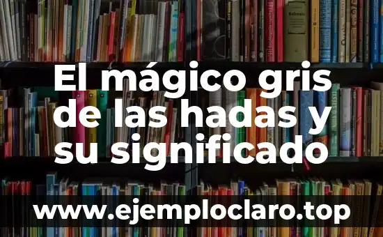 El mágico gris de las hadas y su significado