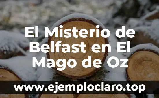 El Misterio de Belfast en El Mago de Oz