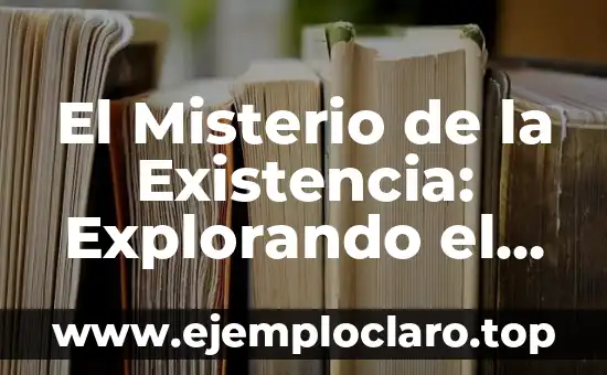 El Misterio de la Existencia: Explorando el Significado de la Vida