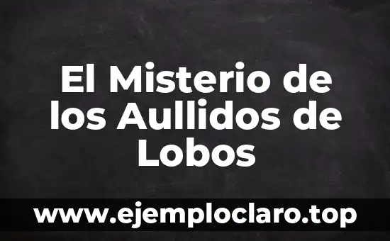 El Misterio de los Aullidos de Lobos