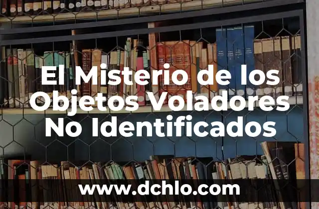 Nanacamilpa - Un Misterio Lingüístico 6 El Misterio de los Objetos Voladores No Identificados
