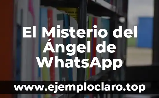 El Misterio del Ángel de WhatsApp