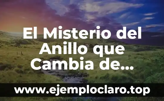 El Misterio del Anillo que Cambia de Color