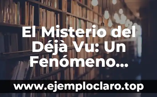 El Poder del Fenómeno de la Flotabilidad: Entendiendo el Principio de Arquímedes 5 El Misterio del Déjà Vu: Un Fenómeno Común pero Fascinante