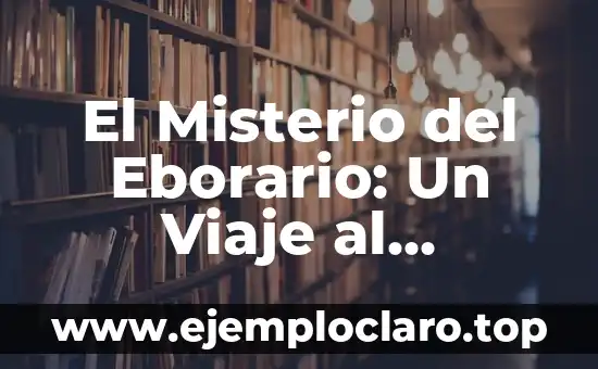 El Misterio del Eborario: Un Viaje al Corazón del Ébano