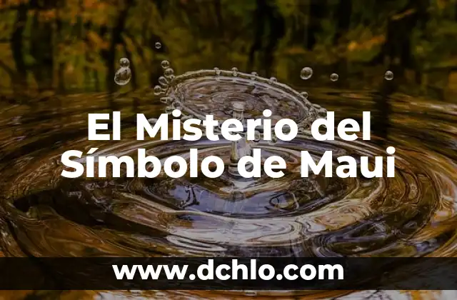 Descubriendo el Misterio del Glifo de Yaonahuac: Significado y Orígenes 3 El Misterio del Símbolo de Maui