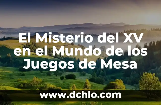 Juegos de 2, 3, 4 jugadores: divertidos y emocionantes 5 El Misterio del XV en el Mundo de los Juegos de Mesa