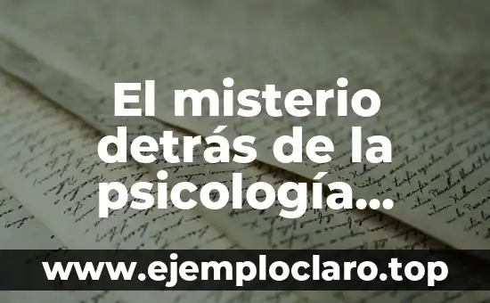El misterio detrás de la psicología insospechada