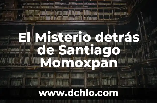 La Espada en Santiago de Compostela: Un Símbolo de Fe y Valiente Historia 6 El Misterio detrás de Santiago Momoxpan