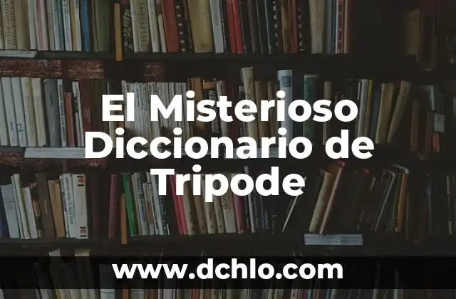 Noche Fabricadora de Emblemas: Un Viaje a lo Misterioso 6 El Misterioso Diccionario de Tripode