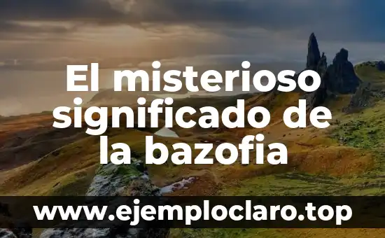 El significado de Castellanizar: Un viaje al corazón del idioma español 4 El misterioso significado de la bazofia