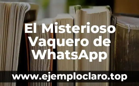 El Misterioso Vaquero de WhatsApp