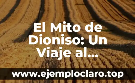 El Mito de Dioniso: Un Viaje al Corazón de la Mitología Griega