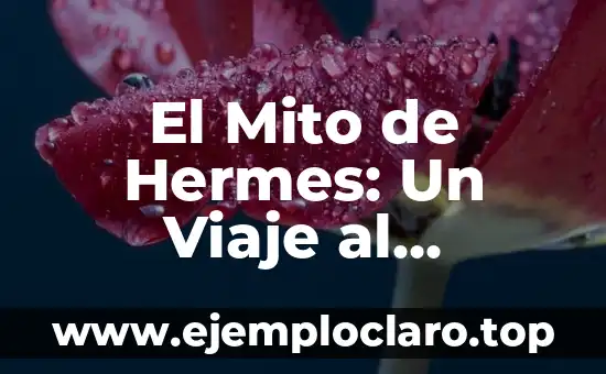 El Mito de Hermes: Un Viaje al Corazón de la Mitología Griega