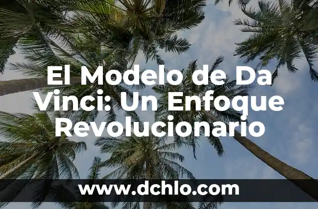 Modelo Atómico de Bohr: Significado y Explicación Detallada 7 El Modelo de Da Vinci: Un Enfoque Revolucionario