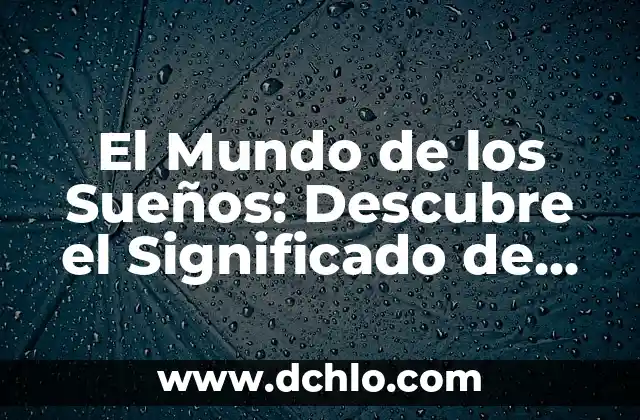 Descubre el significado en nahuatl de 'Chocholstik' 5 El Mundo de los Sueños: Descubre el Significado de Onírica