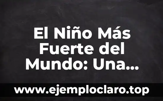 El Niño Más Fuerte del Mundo: Una Investigación Sorprendente