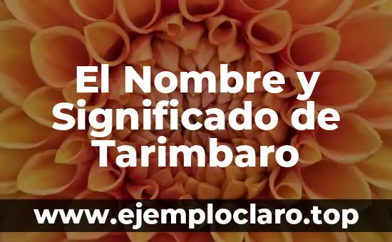 El Nombre y Significado de Tarimbaro