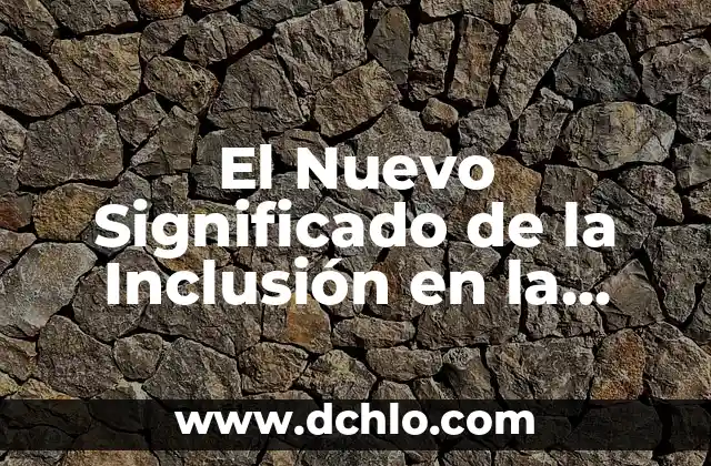 Entendiendo el Disenso y su Impacto en la Sociedad 6 El Nuevo Significado de la Inclusión en la Sociedad Actual