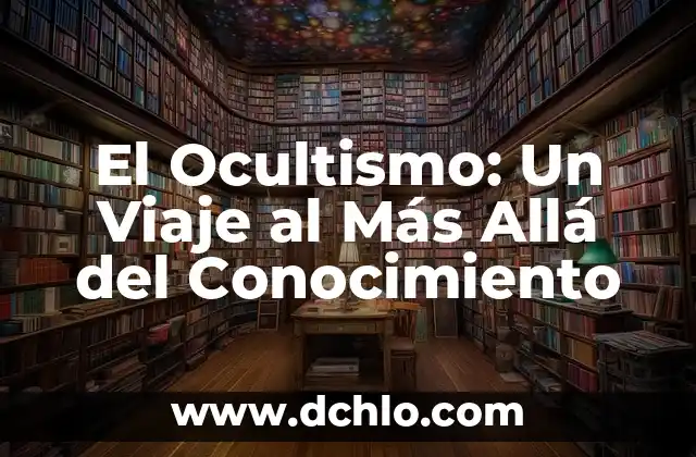 Ocultismo y el Misterio de los Perros 4 El Ocultismo: Un Viaje al Más Allá del Conocimiento