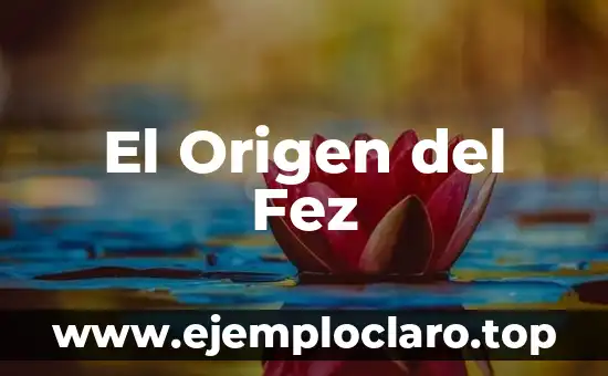 El Origen del Fez