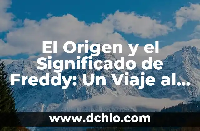 Significado en español de minial 4 El Origen y el Significado de Freddy: Un Viaje al Pasado