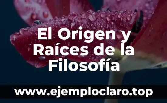 El Origen y Raíces de la Filosofía