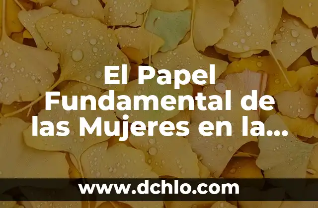 Heterogeneidad de la Varianza: Un Concepto Estadístico Fundamental 8 El Papel Fundamental de las Mujeres en la Sociedad