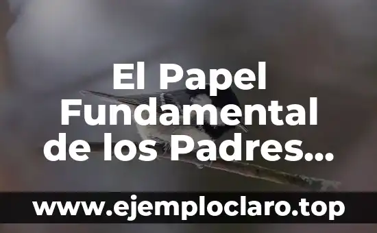 El Papel Fundamental de los Padres en la Sociedad