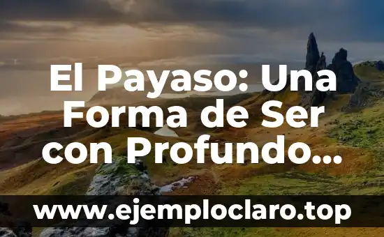 El Payaso: Una Forma de Ser con Profundo Significado
