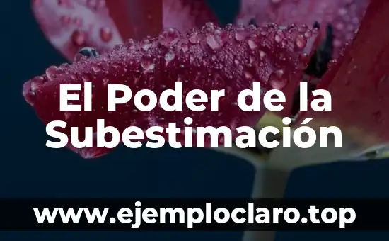 El Poder de la Subestimación