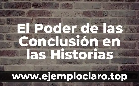 Conclusión de Conceptos Básicos de Cifra Significativa 4 El Poder de las Conclusión en las Historias