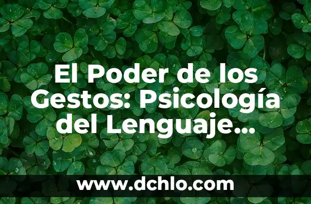 Flores con significado de fertilidad: El lenguaje de las flores en la fertilidad 4 El Poder de los Gestos: Psicología del Lenguaje Corporal