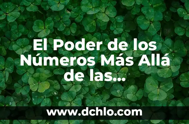 El Poder de la Historia para Inspirar y Motivar 6 El Poder de los Números Más Allá de las Matemáticas
