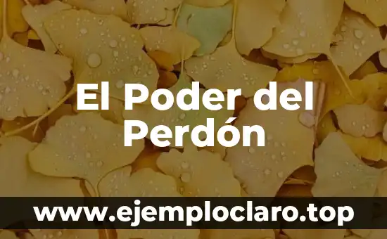 Significado del Valor del Perdón 7 El Poder del Perdón