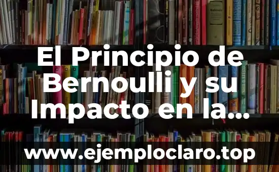El Principio de Bernoulli y su Impacto en la Física de Fluidos