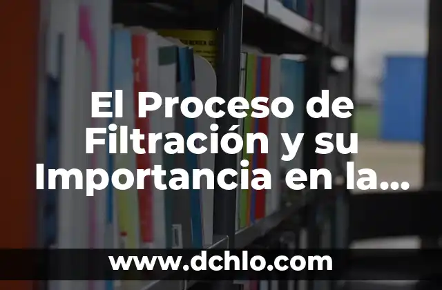 La Fuente de Bronce en la Biblia - Un Símbolo de Purificación 5 El Proceso de Filtración y su Importancia en la Purificación