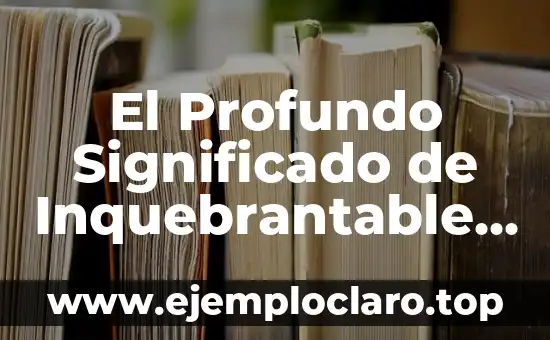 El Profundo Significado de Inquebrantable en el Cine