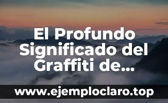 Nombre con Significado de Rojo: Un Análisis Profundo y Completo 8 El Profundo Significado del Graffiti de Banksy: Un Arte con Mensaje