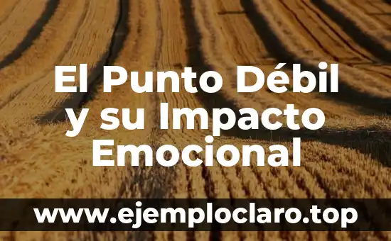 El Punto Débil y su Impacto Emocional