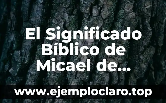 El Significado Bíblico de Micael de Nebadon