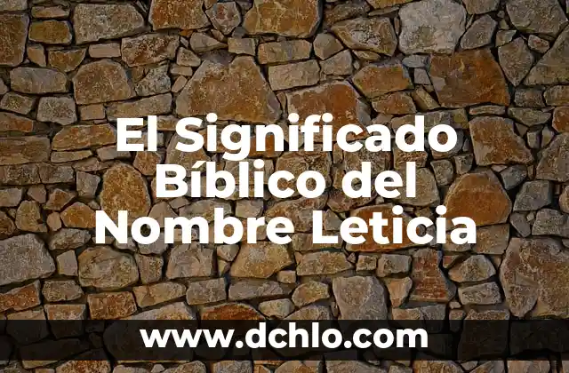 Significado de Aarón: Descubre el Origen y Simbolismo Bíblico 6 El Significado Bíblico del Nombre Leticia