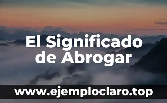 Significado y Definición de Pluralismo 6 El Significado de Abrogar